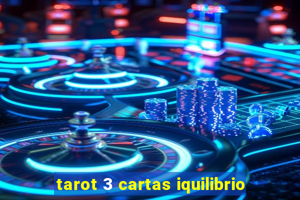 tarot 3 cartas iquilibrio